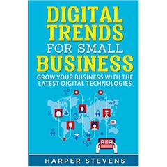 Digital Trends For Small Business: Grow your business with the latest digital technologies