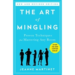 The Art of Mingling: Fun and Proven Techniques for Mastering Any Room