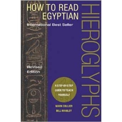 How to Read Egyptian Hieroglyphs: A Step-by-Step Guide to Teach Yourself, Revised Edition