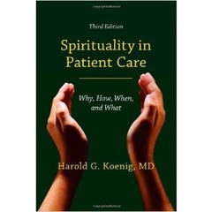 Spirituality in Patient Care: Why, How, When, and What