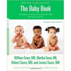 The Baby Book: Everything You Need to Know About Your Baby from Birth to Age Two