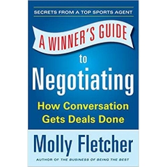 A Winner's Guide to Negotiating: How Conversation Gets Deals Done