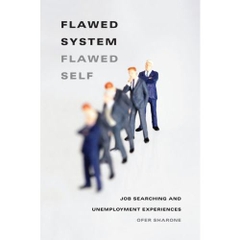 Flawed System/Flawed Self: Job Searching and Unemployment Experiences