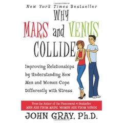 Why Mars and Venus Collide: Improving Relationships by Understanding How Men and Women Cope Differently with Stress