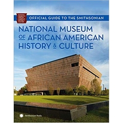 Official Guide to the Smithsonian National Museum of African American History and Culture