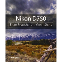 Nikon D750: From Snapshots to Great Shots