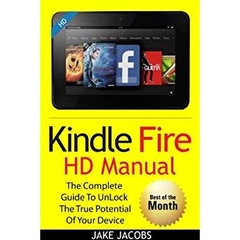New Kindle Fire HD Manual: The Complete User Guide With Instructions, Tutorial to Unlock The True Potential of Your Device in 30 Minutes