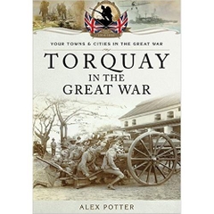 Torquay in the Great War (Your Towns and Cities in the Great War)