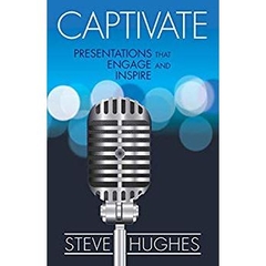 Captivate: Presentations That Engage and Inspire