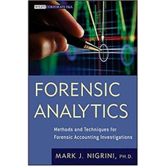 Forensic Analytics: Methods and Techniques for Forensic Accounting Investigations 1st Edition