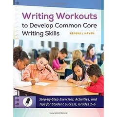 Writing Workouts to Develop Common Core Writing Skills, Grades 2-6