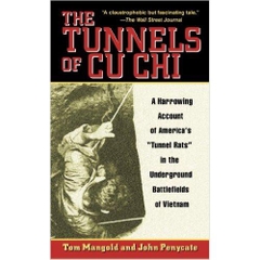 The Tunnels of Cu Chi: A Harrowing Account of America's Tunnel Rats in the Underground Battlefields of Vietnam