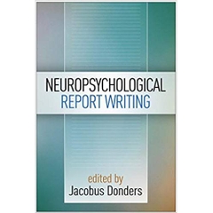 Neuropsychological Report Writing (Evidence-Based Practice in Neuropsychology)