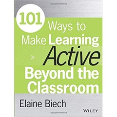 101 Ways to Make Learning Active Beyond the Classroom (Active Training Series)