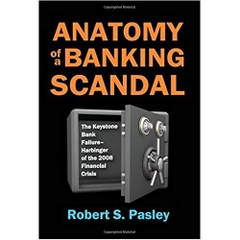 Anatomy of a Banking Scandal: The Keystone Bank Failure-Harbinger of the 2008 Financial Crisis