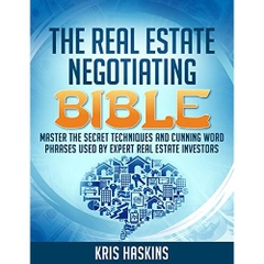 The Real Estate Negotiating Bible: Sneaky words and phrases for real estate investors to program the minds of home owners into taking your discounted offfers