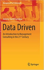 Data Driven: An Introduction to Management Consulting in the 21st Century (Management for Professionals)