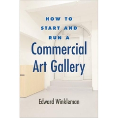 How to Start and Run a Commercial Art Gallery