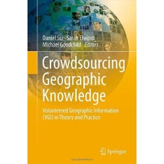 Crowdsourcing Geographic Knowledge: Volunteered Geographic Information (VGI) in Theory and Practice