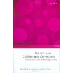 The Firm as a Collaborative Community: The Reconstruction of Trust in the Knowledge Economy