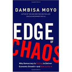 Edge of Chaos: Why Democracy Is Failing to Deliver Economic Growthand How to Fix It