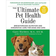 The Ultimate Pet Health Guide: Breakthrough Nutrition and Integrative Care for Dogs and Cats