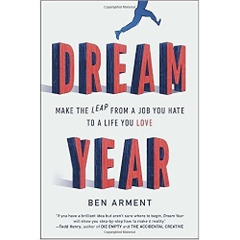 Dream Year: Make the Leap from a Job You Hate to a Life You Love