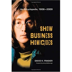 Show Business Homicides: An Encyclopedia, 1908-2009