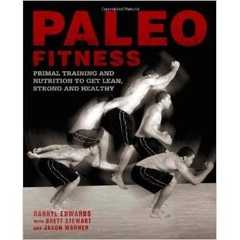 Paleo Fitness: A Primal Training and Nutrition Program to Get Lean, Strong and Healthy