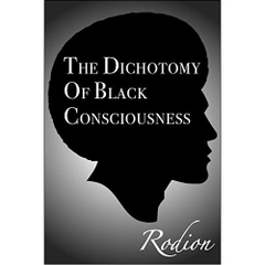 The Dichotomy of Black Consciousness