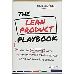 The Lean Product Playbook: How to Innovate with Minimum Viable Products and Rapid Customer Feedback