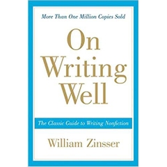 On Writing Well: The Classic Guide to Writing Nonfiction