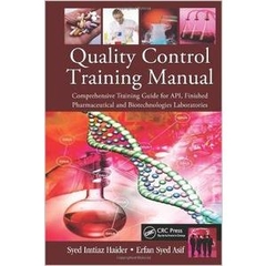 Quality Control Training Manual: Comprehensive Training Guide for API, Finished Pharmaceutical and Biotechnologies Laboratories