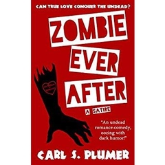ZOMBIE EVER AFTER: An Undead Zombie Romance, Oozing With Dark Humor: (Can True Love Conquer the Undead?)