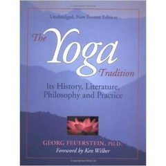 The Yoga Tradition: Its History, Literature, Philosophy and Practice