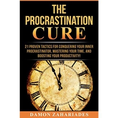 The Procrastination Cure: 21 Proven Tactics For Conquering Your Inner Procrastinator, Mastering Your Time, And Boosting Your Productivity!