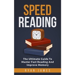 Speed Reading: The Ultimate Guide To Master Fast Reading And Increase Memory