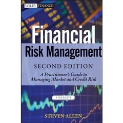 Financial Risk Management: A Practitioner's Guide to Managing Market and Credit Risk