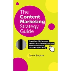 Content Marketing Strategy Guide: Your Formula For Achieving Success Across Social Media, PR and SEO