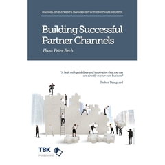 Building Successful Partner Channels: in the software industry