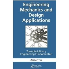 Engineering Mechanics and Design Applications: Transdisciplinary Engineering Fundamentals