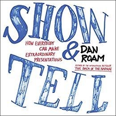 Show and Tell: How Everybody Can Make Extraordinary Presentations