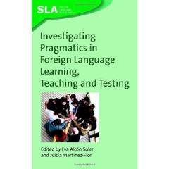 Investigating Pragmatics in Foreign Language Learning, Teaching and Testing