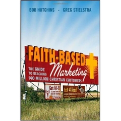 Faith-Based Marketing: The Guide to Reaching 140 Million Christian Customers