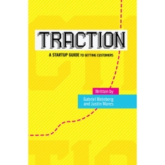 Traction: A Startup Guide to Getting Customers