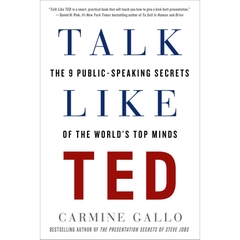 Talk Like TED: The 9 Public-Speaking Secrets of the World's Top Minds