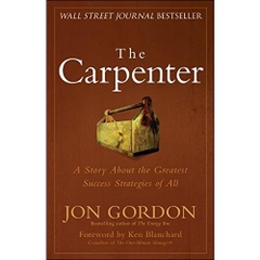 The Carpenter: A Story About the Greatest Success Strategies of All