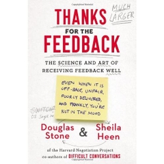 Thanks for the Feedback: The Science and Art of Receiving Feedback Well