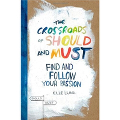 The Crossroads of Should and Must: Find and Follow Your Passion