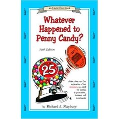 Whatever Happened to Penny Candy? A Fast, Clear, and Fun Explanation of the Economics You Need For Success in Your Career, Business, and Investments